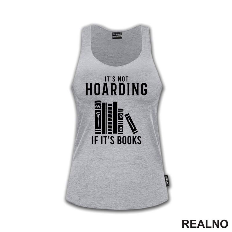 It's Not Hoarding If It's Books - Shelf - Books - Čitanje - Knjige