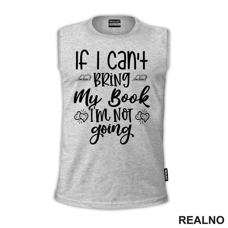 If I Can't Bring My Book I'm Not Going - Books - Čitanje - Knjige
