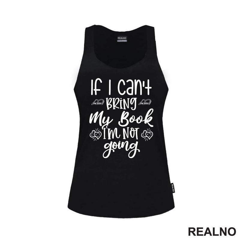If I Can't Bring My Book I'm Not Going - Books - Čitanje - Knjige