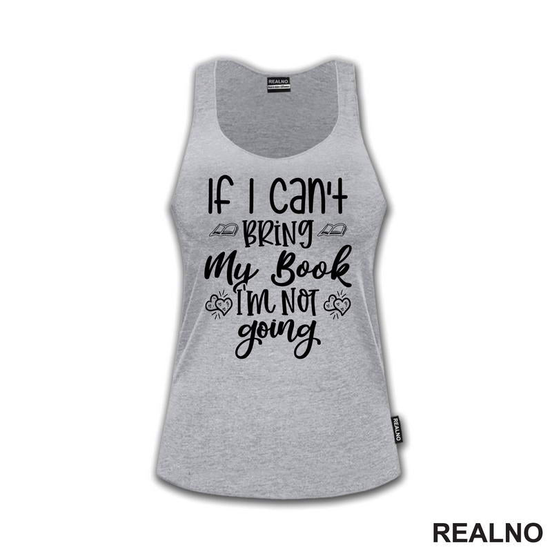 If I Can't Bring My Book I'm Not Going - Books - Čitanje - Knjige