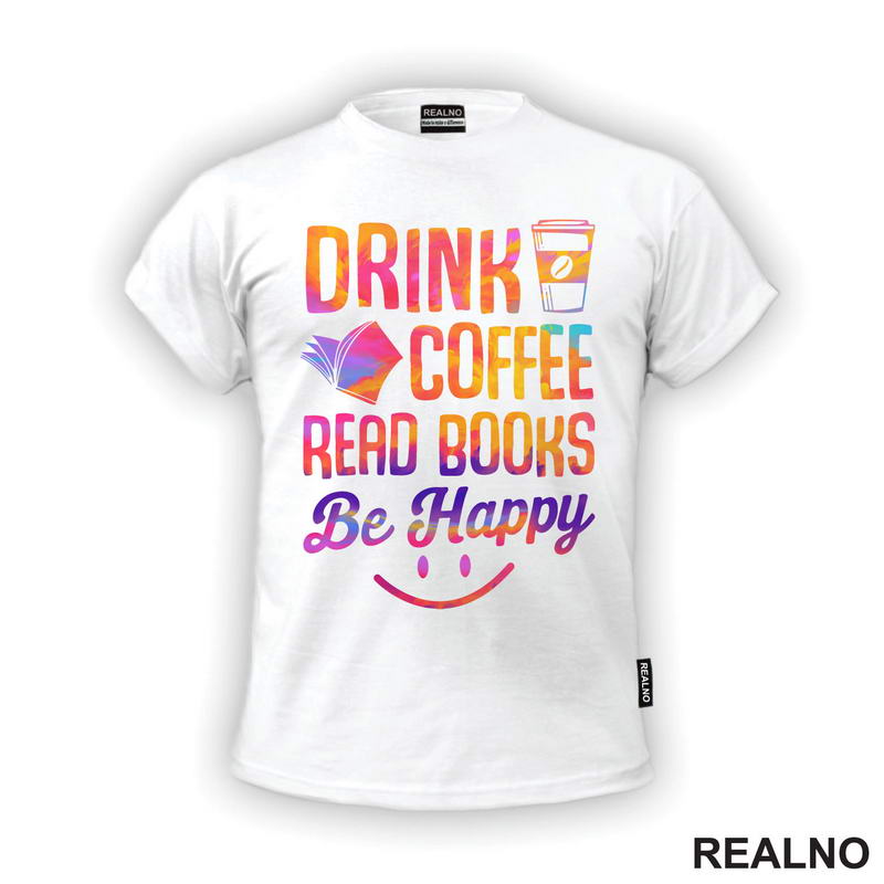 Drink Coffee Read Books Be Happy - Colors - Books - Čitanje - Knjige