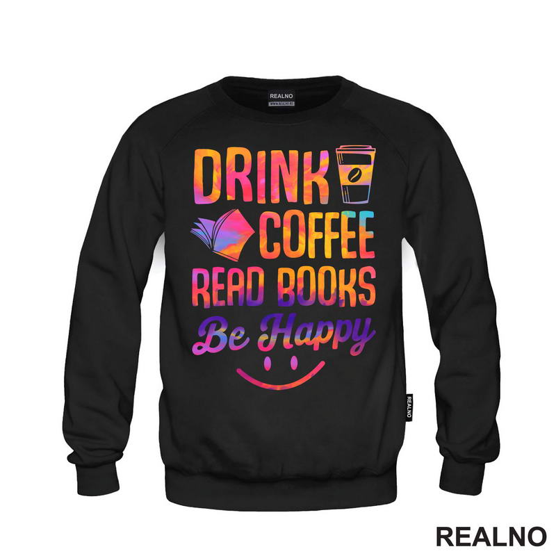 Drink Coffee Read Books Be Happy - Colors - Books - Čitanje - Knjige