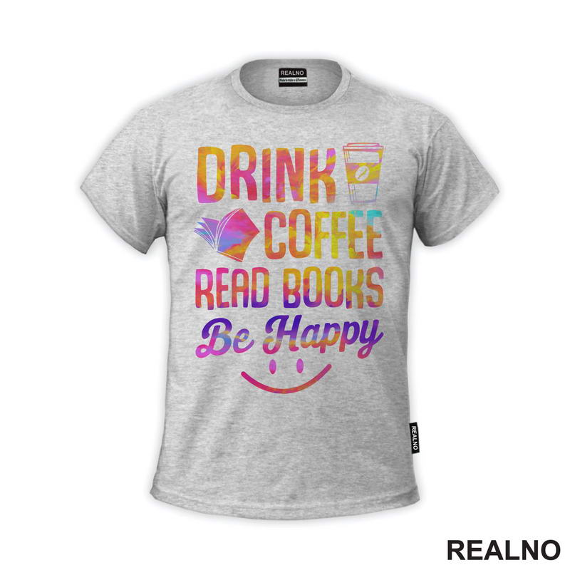 Drink Coffee Read Books Be Happy - Colors - Books - Čitanje - Knjige