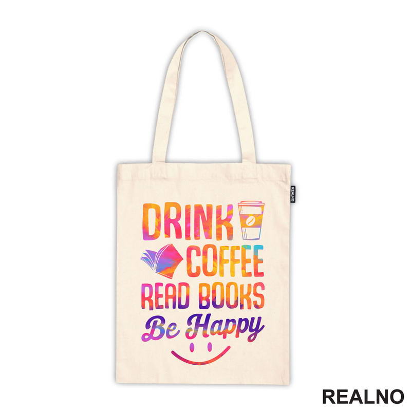 Drink Coffee Read Books Be Happy - Colors - Books - Čitanje - Knjige