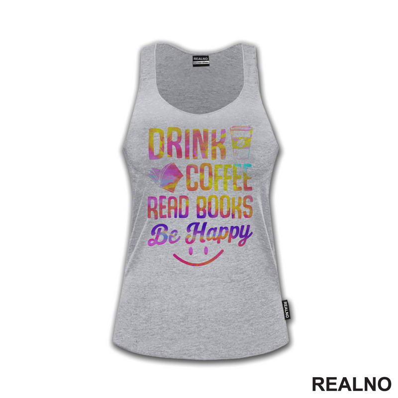 Drink Coffee Read Books Be Happy - Colors - Books - Čitanje - Knjige