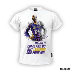 Heroes Come And Go But Legends Are Forever - NBA - Košarka - Majica