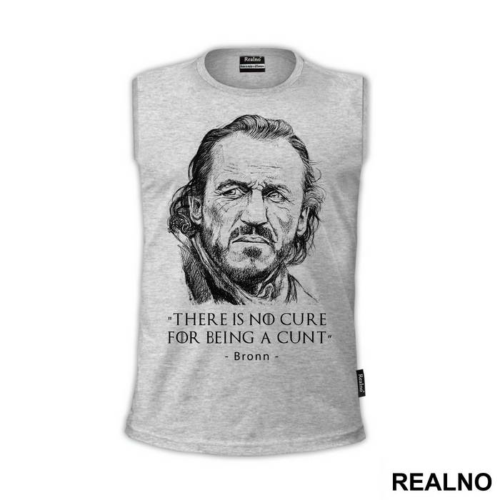 There Is No Cure For Being A Cunt. Bronn - Game Of Thrones - GOT - Majica