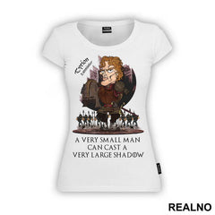 Tyrion Lannister, A Very Small Man Can Cast A Very Large Shadow - House Lannister - Game Of Thrones - GOT - Majica