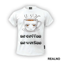 No Coffee No Workee - Kafa - Majica