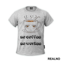 No Coffee No Workee - Kafa - Majica