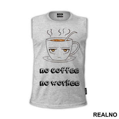No Coffee No Workee - Kafa - Majica
