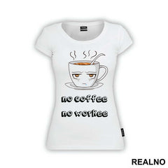 No Coffee No Workee - Kafa - Majica