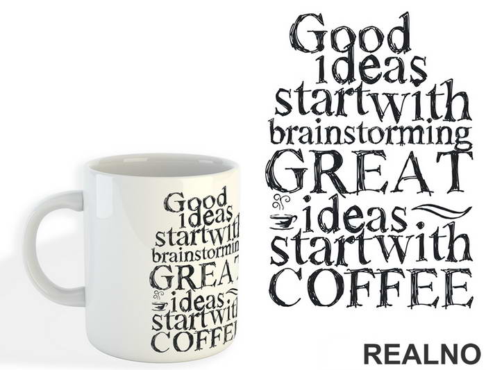 Good Ideas Start With Brainstorming. Great Ideas Start With Coffee - Kafa - Šolja
