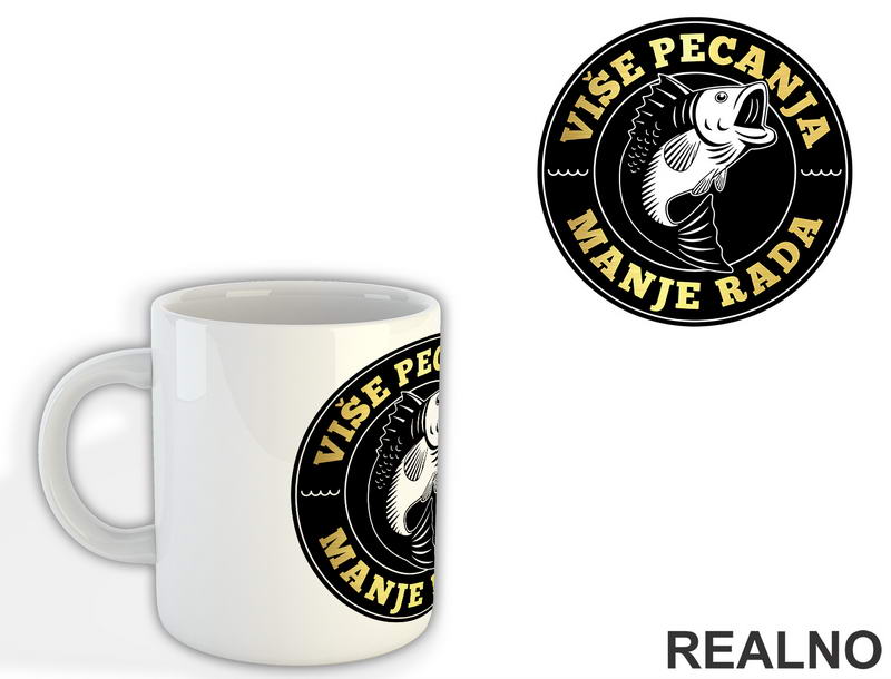 Više Pecanja Manje Rada - Pecanje - Fishing - Šolja