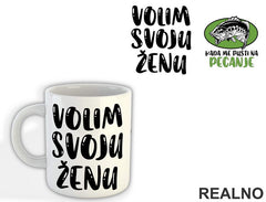 Volim Svoju Ženu Kada Me Pusti Na Pecanje - Fishing - Šolja