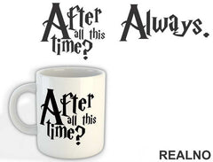 After All This Time? Always - Harry Potter - Šolja