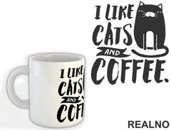 I Like Cats And Coffee - Mačke - Cat - Šolja