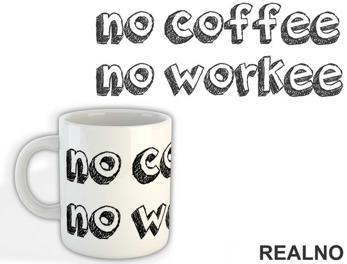 No Coffee No Workee - Kafa - Šolja