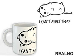 I Can't Adult Today - Mačke - Šolja