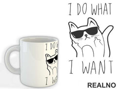 I Do What I Want - Cat - Mačke - Šolja