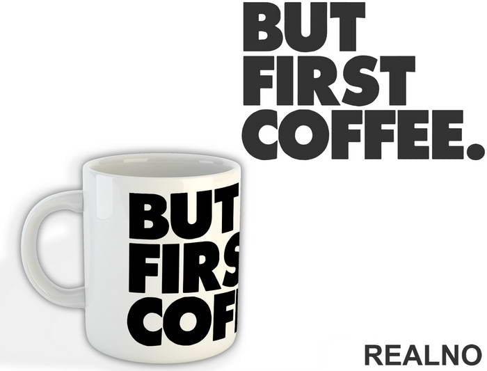 But First Coffee - Kafa - Šolja