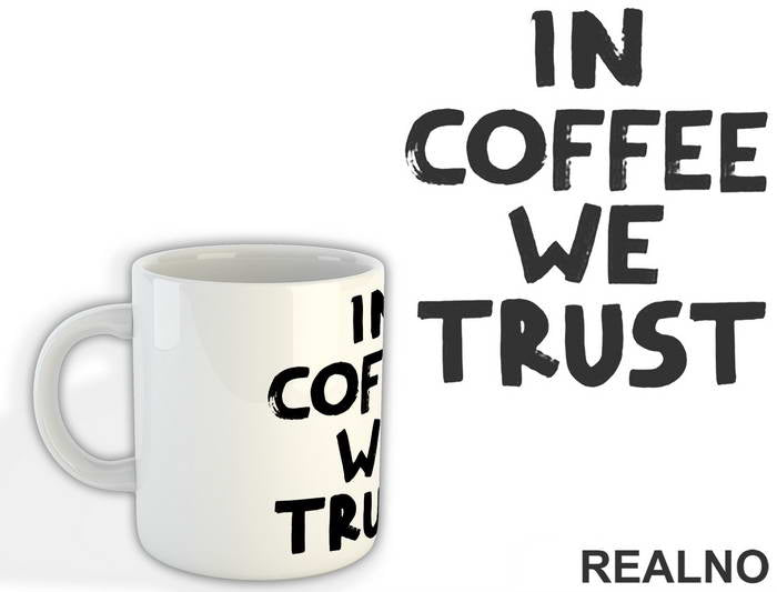 In Coffee We Trust - Kafa - Šolja