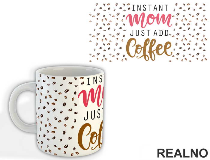 Instant Mom Just Add Coffee - Mama i Tata - Ljubav - Šolja