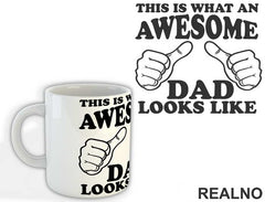 This Is What An Awesome Dad Looks Like - Mama i Tata - Ljubav - Šolja