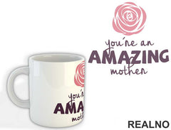 You're An Amazing Mother - Mama i Tata - Ljubav - Šolja