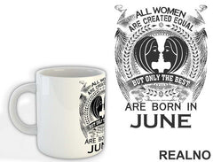 All Women Are Created Equal But Only The Best Are Born In - Horoskop - Šolja