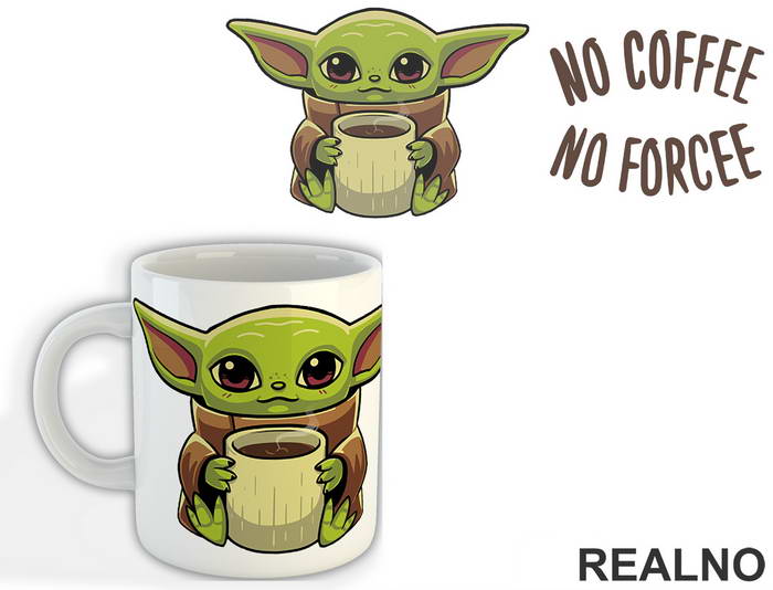 No Coffee No Forcee - Baby Yoda - Mandalorian - Star Wars - Šolja