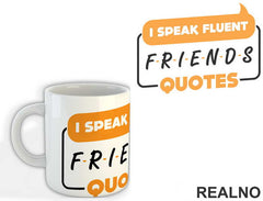I Speak Fluent Quotes - Friends - Prijatelji - Šolja