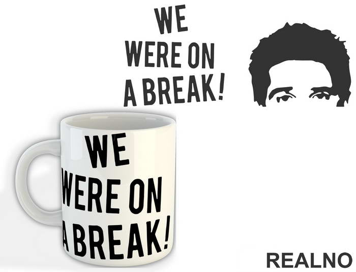 We Were On A Break - Friends - Prijatelji - Šolja