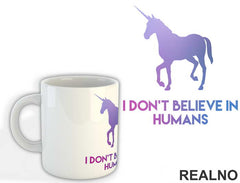 I Don't Believe In Humans - Unicorn - Jednorog - Šolja