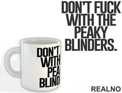 Don't Fuck With The - Peaky Blinders - Šolja