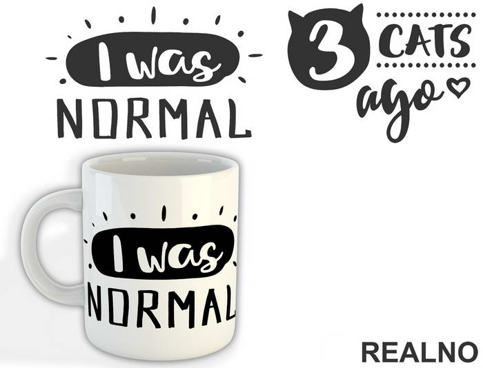 I Was Normal 3 Cats Ago - Mačke - Cat - Šolja