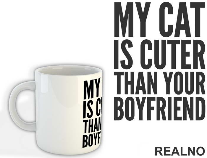 My Cat Is Cuter Than Your Boyfriend - Mačke - Cat - Šolja