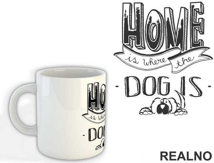 Home Is Where The Dog Is - Pas - Dog - Šolja
