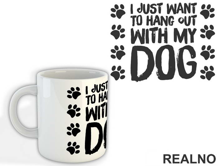 I Just Want To Hang Out With My Dog - Pas - Dog - Šolja