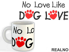 No Love Like Dog Love - Pas - Dog - Šolja