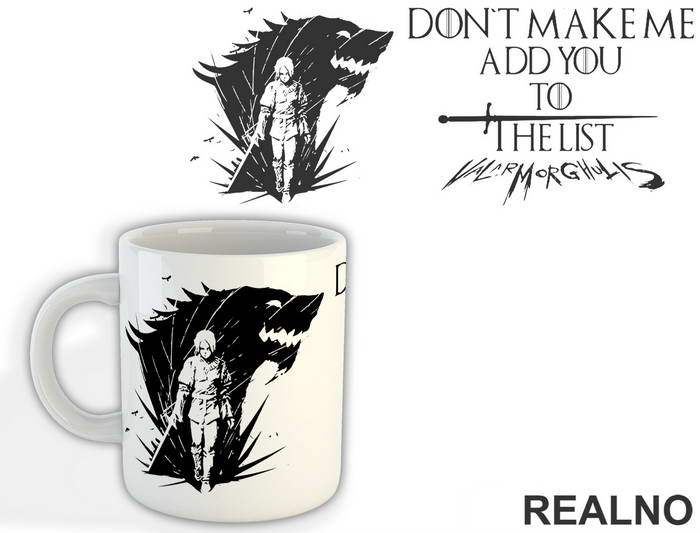 Don't Make Me Add You To The List - Valar Morghulis - Game Of Thrones - GOT - Šolja