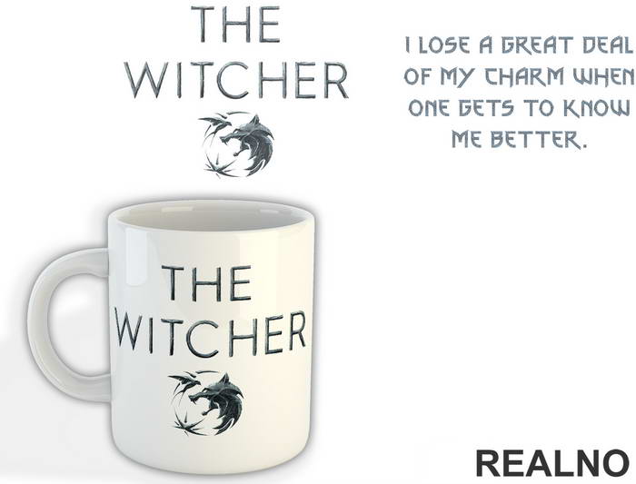 I Lose A Great Dead Of My Charm When One Gets To Know Me Better - The Witcher - Šolja