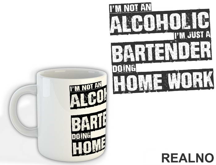 I'm Not An Alcoholic I'm Just A Bartender Doing Home Work - Humor - Šolja