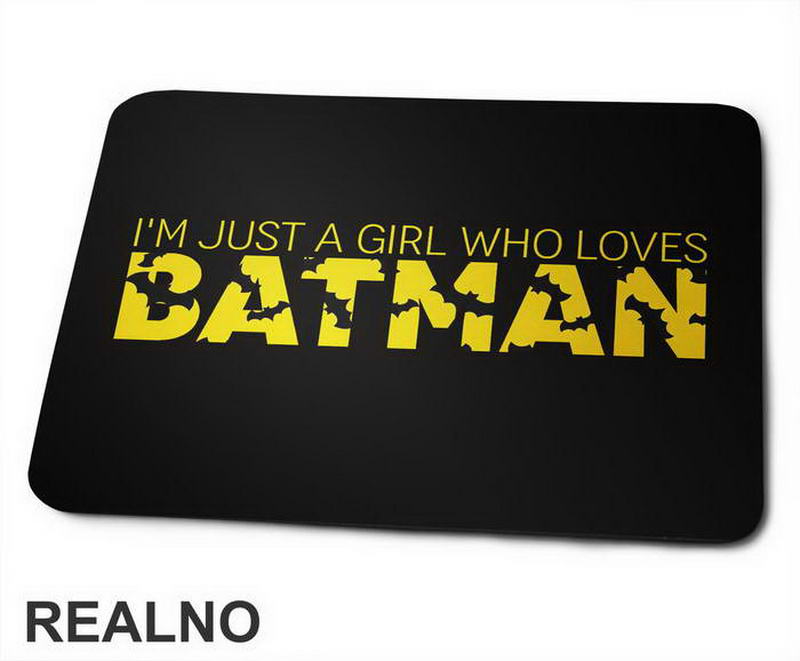 I'm Just A Girl Who Loves - Batman - Podloga za miš