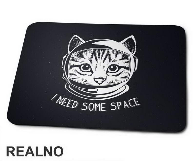 I Need Some Space - Mačke - Podloga za miš