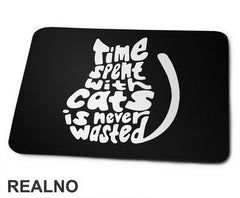 Time Spent With Cats Is Never Wasted - Mačke - Cat - Podloga za miš
