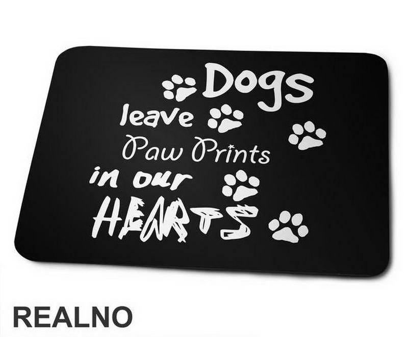 Dogs Leave Paw Prints In Our Hearts - Pas - Dog - Podloga za miš