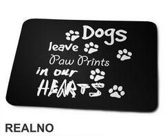 Dogs Leave Paw Prints In Our Hearts - Pas - Dog - Podloga za miš