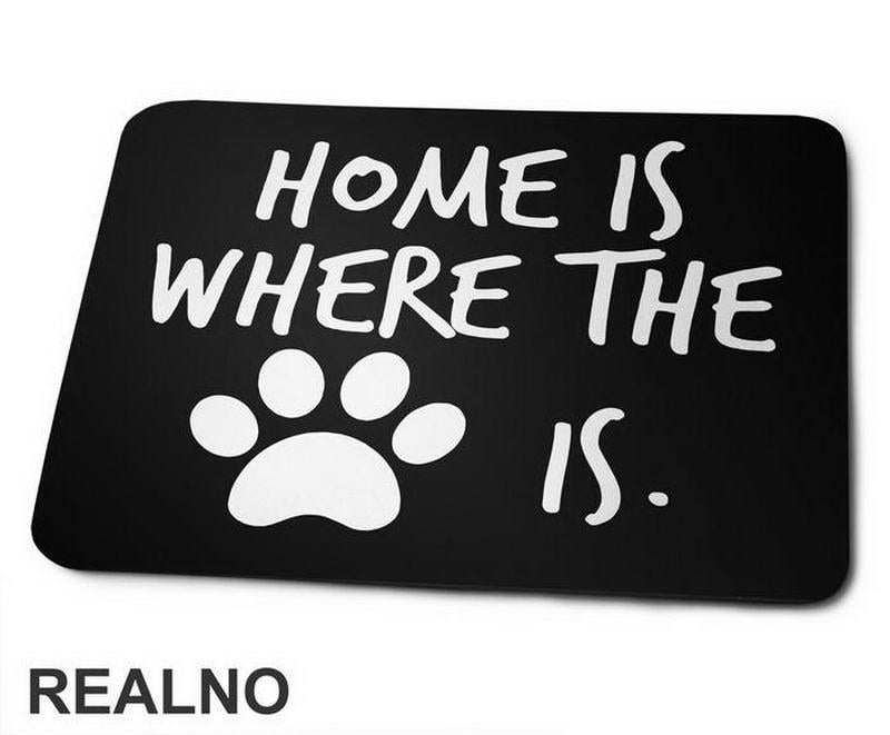 Home Is Where The Paw Is - Pas - Dog - Podloga za miš