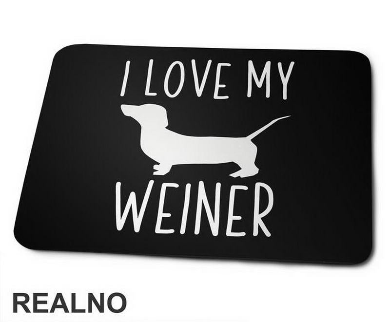 I Love My Weiner - Pas - Dog - Podloga za miš